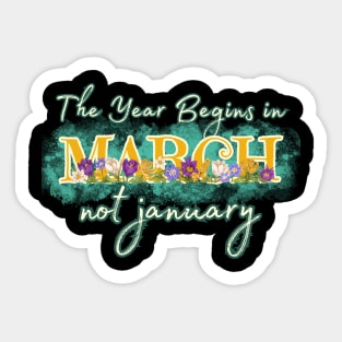 The year begins in March not January Sticker